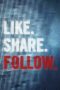 Like.Share.Follow. (2017)