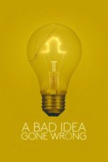 A Bad Idea Gone Wrong (2017)